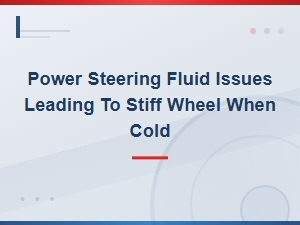 Power Steering Fluid Issues: Why Your Steering Wheel Feels Stiff in Cold Weather